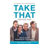 TAKE THAT – NOW AND THEN: Inside the Biggest Comeback in British Pop History – Harper