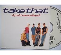Take That - Why Can't I Wake Up With You?