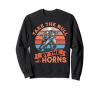 Take the Bull By the Horns Sweatshirt