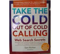 Take the Cold Out of Cold Calling: Web Search Secrets for the Inside Info on Companies, Industries, and People