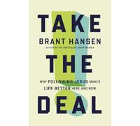 Take the Deal: Why Following Jesus Makes Life Better Here and Now