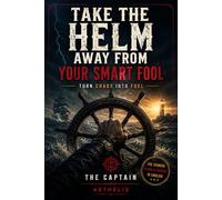 Take the Helm Away from Your Smart Fool: Turn Chaos into Gasoline