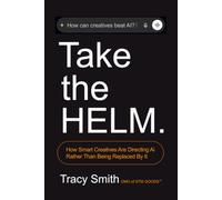 Take the HELM: How smart creatives are directing AI rather than being replaced by it