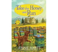 Take the Honey and Run: 1 (A Bee Keeping Mystery)
