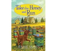 Take the Honey and Run: 1 (A Bee Keeping Mystery)