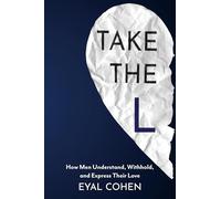 Take the L: How Men Understand, Withhold, and Express Their Love