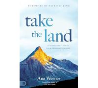 Take the Land: It’s Time to Step Into Your Promise from God