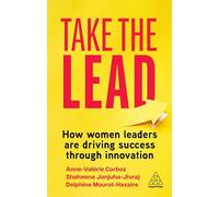 Take the Lead : How Women Leaders are Driving Success through Innovation