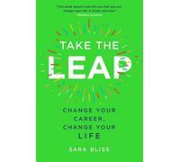 Take the Leap: Change Your Career, Change Your Life