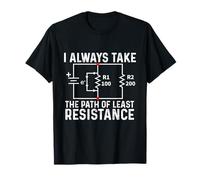 Take The Path of Least Resistance - Electrical Engineer T-Shirt