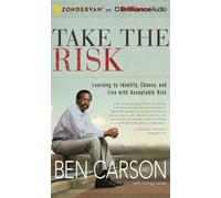 [(Take the Risk: Learning to Identify, Choose, and Live with Acceptable Risk)] [Author: Ben Carson] published on (May, 2014)