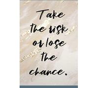 Take the risk or lose the chance: Lined Notebook