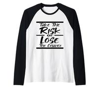 TAKE The Risk or Lose The Chance - Motivational Collection Raglan Baseball Tee