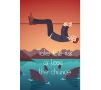 Take the risk or lose the chance: Nice Notebook Journal Gift for inspiring you. Blank lined Notebook, 120 pages, size 6"X9"