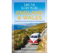 Take the Slow Road: England and Wales 2nd edition : Inspirational Journeys by Camper Van and Motorhome