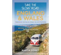 Take the Slow Road: England and Wales 2nd edition: Inspirational Journeys Round England and Wales by Camper Van and Motorhome
