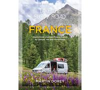 Take the Slow Road: France: Inspirational Journeys Round France by Camper Van and Motorhome (Take the Slow Road)