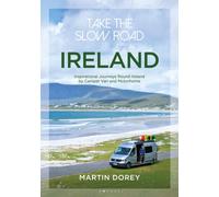 Take the Slow Road: Ireland : Inspirational Journeys Round Ireland by Camper Van and Motorhome