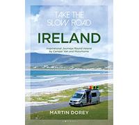 Take the Slow Road: Ireland: Inspirational Journeys Round Ireland by Camper Van and Motorhome (Take the Slow Road)