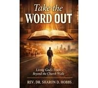 TAKE THE WORD OUT: Living God's Truth Beyond the Church Walls