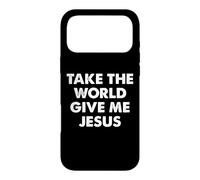 Take The World Give Me Jesus Case for iPhone 17 Pro Max