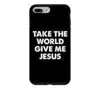 Take The World Give Me Jesus Case for iPhone 7 Plus/8 Plus