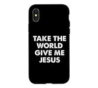 Take The World Give Me Jesus Case for iPhone X/XS