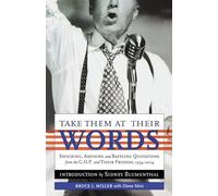 Take Them at Their Words: Startling, Amusing and Baffling Quotations from the GOP, Their Friends and a Few Others, 1994-2004