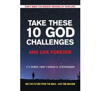 TAKE THESE 10 GOD CHALLENGES AND LIVE FOREVER: DON’T MAKE THE BIGGEST MISTAKE OF YOUR LIFE