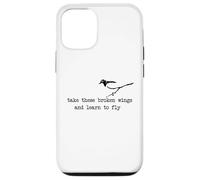 Take these broken wings and learn to fly Case for iPhone 12/12 Pro