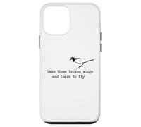 Take these broken wings and learn to fly Case for iPhone 12 mini