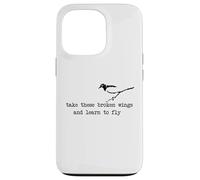 Take these broken wings and learn to fly Case for iPhone 13 Pro