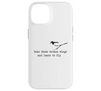 Take these broken wings and learn to fly Case for iPhone 14