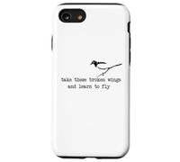 Take these broken wings and learn to fly Case for iPhone SE (2020) / 7/8