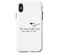 Take these broken wings and learn to fly Case for iPhone X/XS