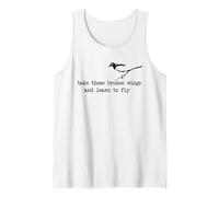 Take These Broken Wings and Learn to Fly Tank Top