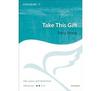 Take This Gift: SSA vocal score (Songbird)