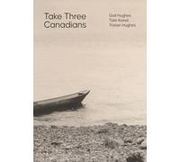 Take Three Canadians : Four stories, three writers, and an artist