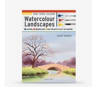 Take Three Colours: 3 Colours, 3 Brushes and 9 Easy Projects to Get You Painting : Book by Geoff Kersey