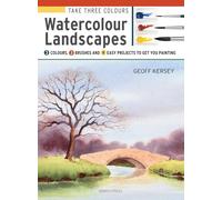 Take Three Colours: Watercolour Landscapes: Start to paint with 3 colours, 3 brushes and 9 easy projects