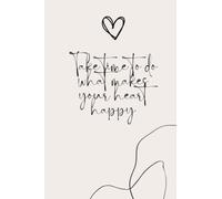 Take time to do what makes your heart happy: A 6" x 9" (100 page) gift notebook with both lined and plain pages to doodle and write your dreams, lists, to do's and more.