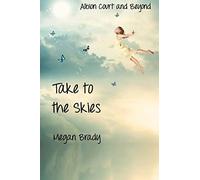 Take to the Skies: Volume 1 (Albion Court and Beyond)
