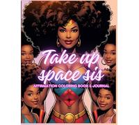 Take up Space Sis: Black Girl Affirmation coloring book and journal
