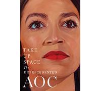 Take Up Space: The Unprecedented AOC