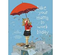 Take Your Mama to Work Today