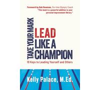 Take Your Mark, LEAD!: Ten Ways to Lead Yourself and Others Like a Champion