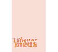 Take Your Meds Journal