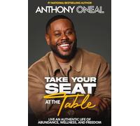 Take Your Seat at the Table: Live an Authentic Life of Abundance, Wellness, and Freedom