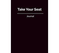 Take Your Seat: Journal
