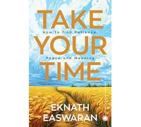Take Your Time: How to Find Patience, Peace and Meaning